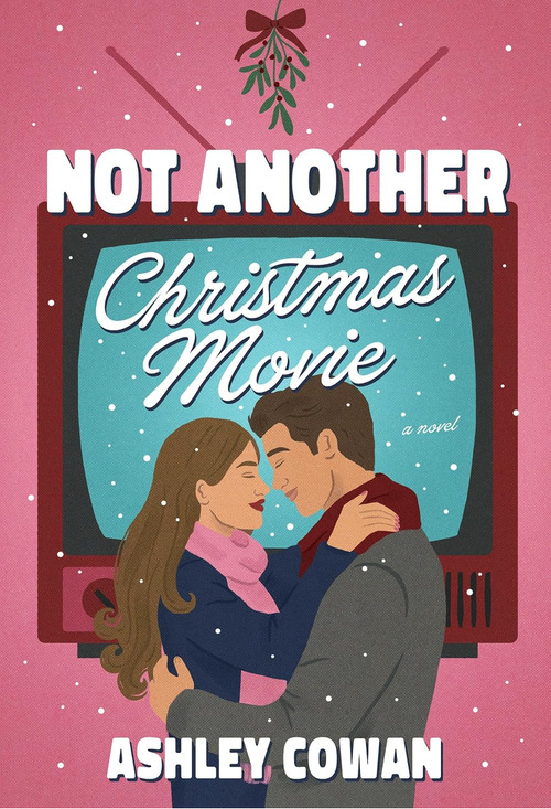 Not Another Christmas Movie by Ashley Cowan