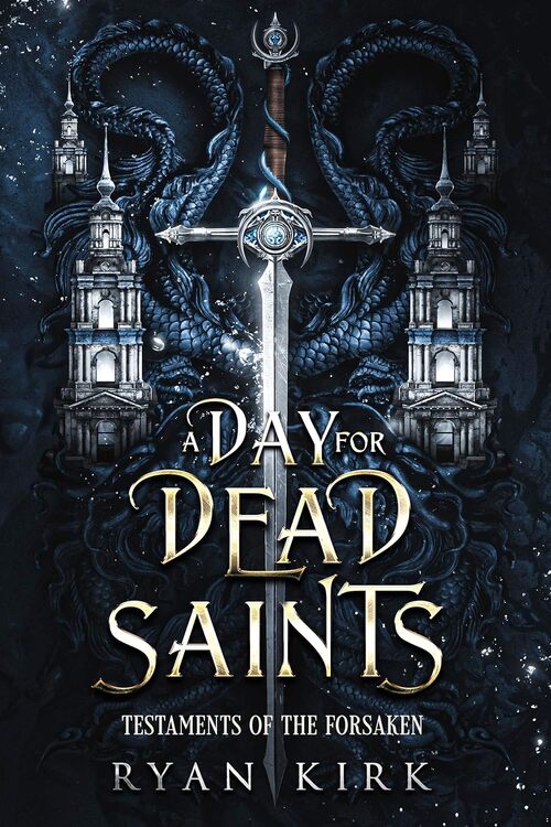 A Day for Dead Saints by Ryan Kirk