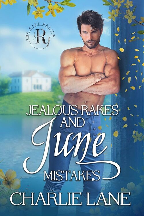 Jealous Rakes and June Mistakes by Charlie Lane