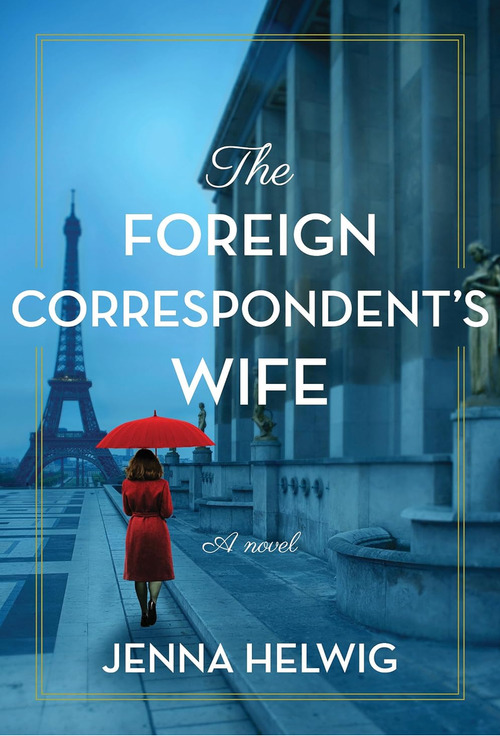 The Foreign Correspondent's Wife by Jenna Helwig