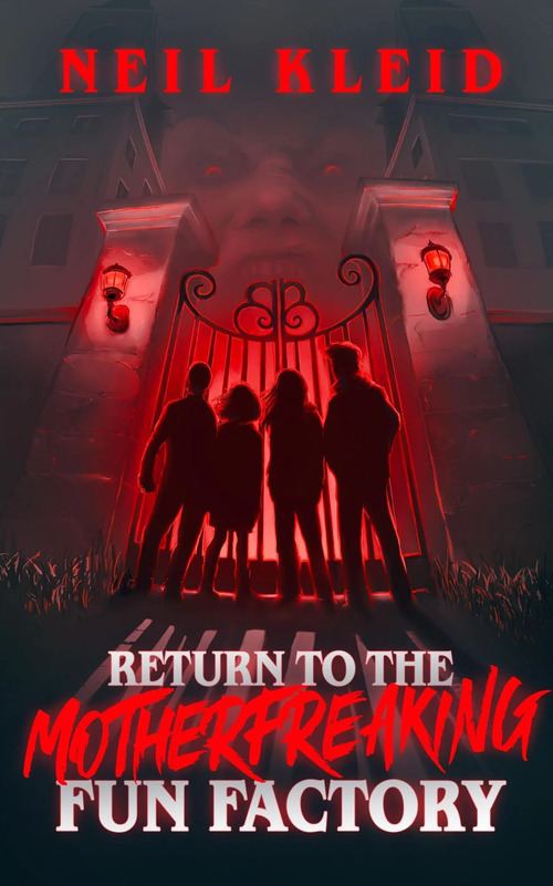 Return to the Motherfreaking Fun Factory by Neil Kleid