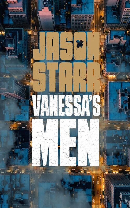 Vanessa's Men by Jason Starr