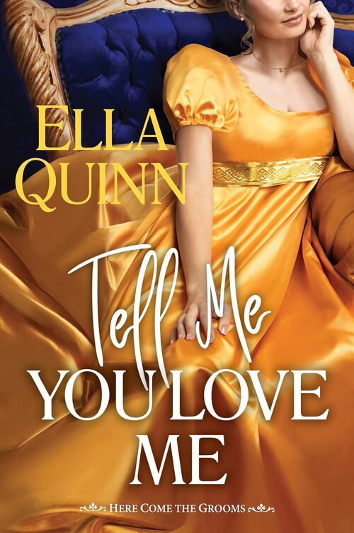 Tell Me You Love Me by Ella Quinn