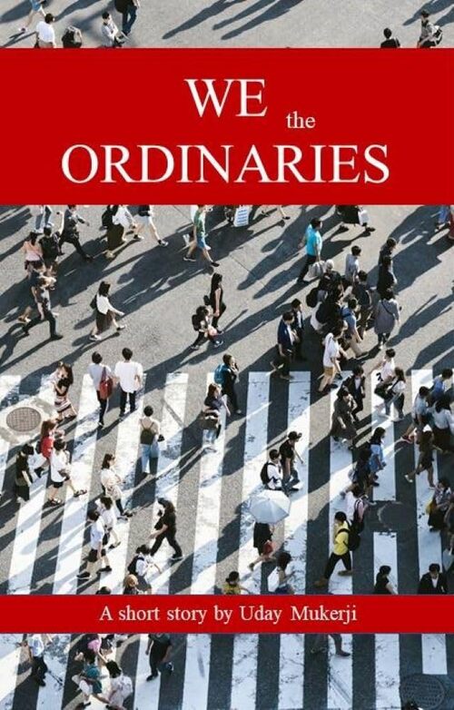 We the Ordinaries by Uday Mukerji