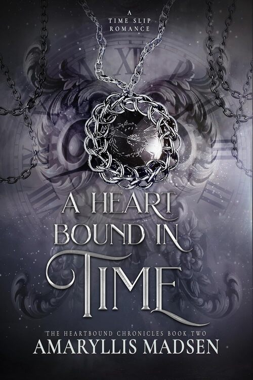 A Heart Bound In Time by Amaryllis Madsen