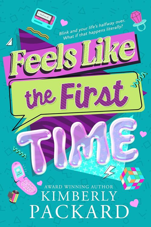 Feels Like the First Time by Kimberly Packard