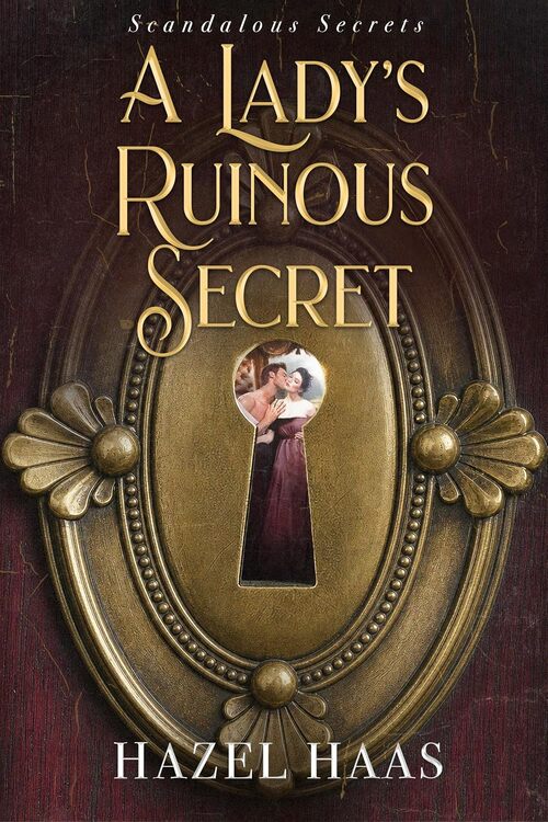 A Lady's Ruinous Secret by Hazel Haas