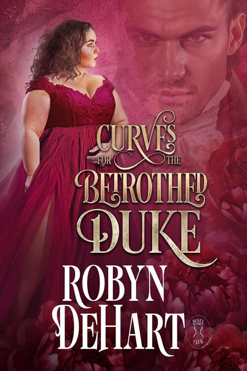 Curves for the Betrothed Duke by Robyn DeHart