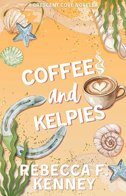 Coffee and Kelpies by Rebecca F. Kenney