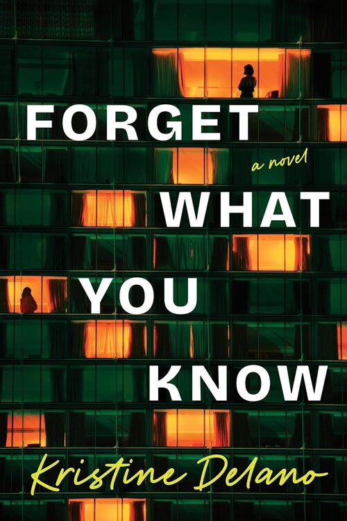 Forget What You Know by Kristine Delano