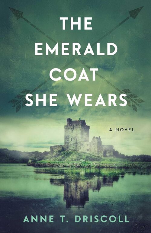 The Emerald Coat She Wears by Anne T. Driscoll
