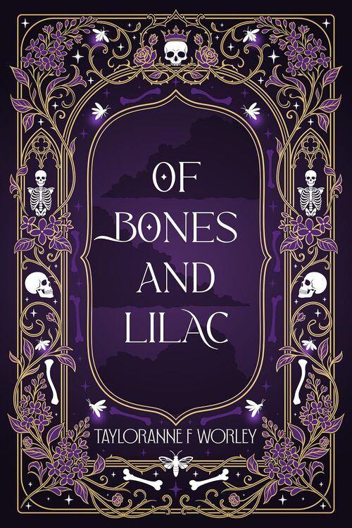 Of Bones and Lilac by Tayloranne F Worley