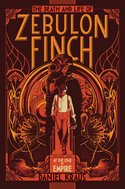  THE DEATH AND LIFE OF ZEBULON FINCH: AT THE EDGE OF EMPIRE 
