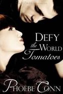 Defy the 
World of Tomatoes